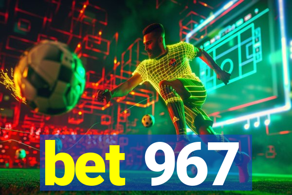 bet 967